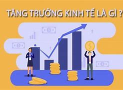 Tăng Trưởng Kinh Tế Là Gì